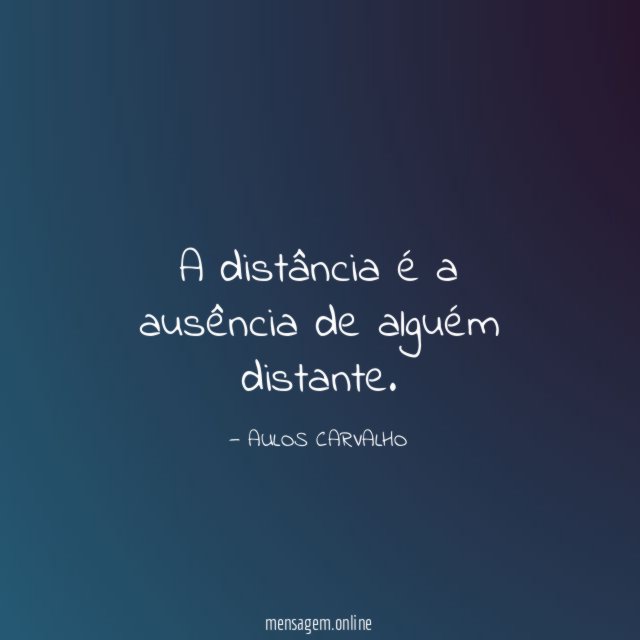A distância é a ausência de alguém distante