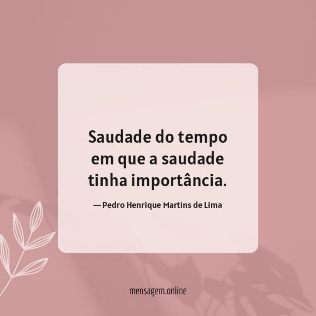 Saudade do tempo em que a saudade tinha importância
