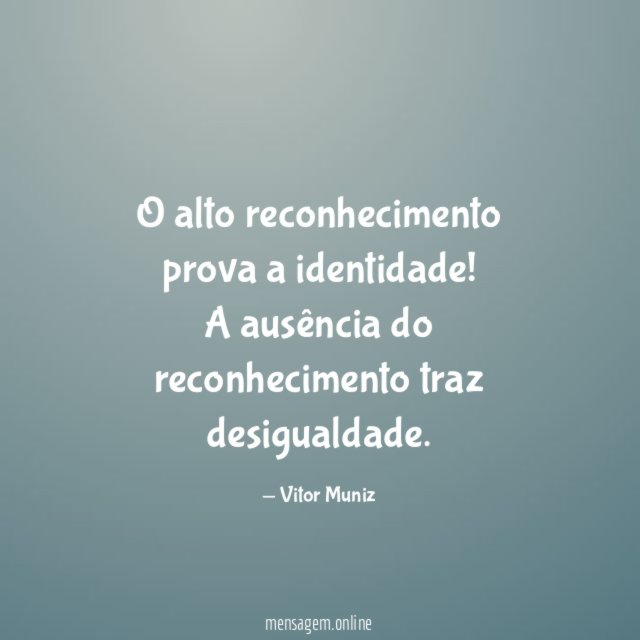 O alto reconhecimento prova a identidade
