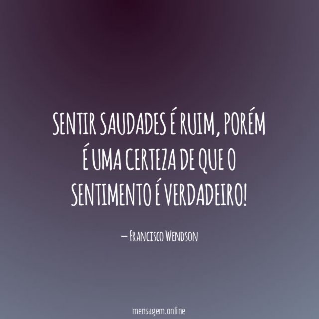Sentir saudades é ruim