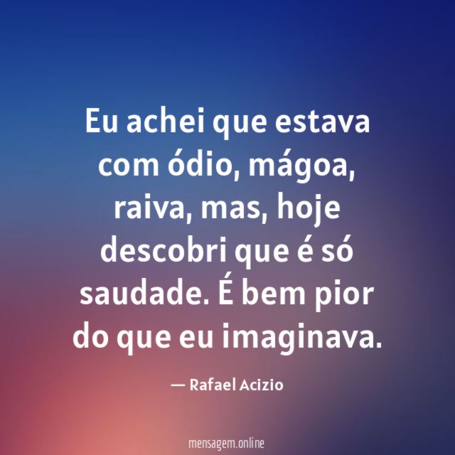 Eu achei que estava com ódio