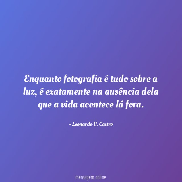 Enquanto fotografia é tudo sobre a luz