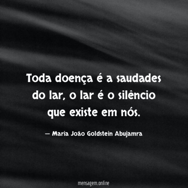 Toda doença é a saudades do lar