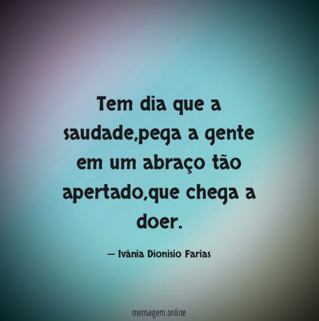 Tem dia que a saudade