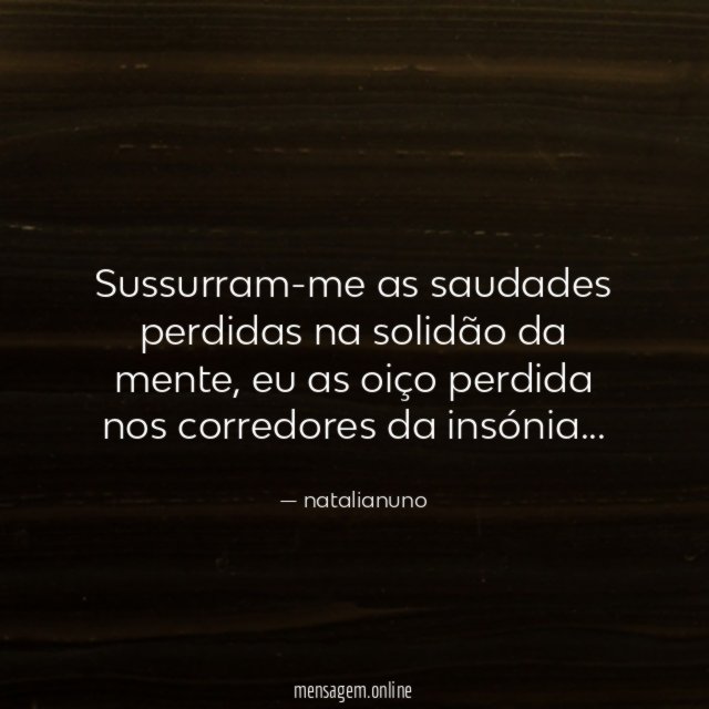 sussurram-me as saudades perdidas na solidão da mente