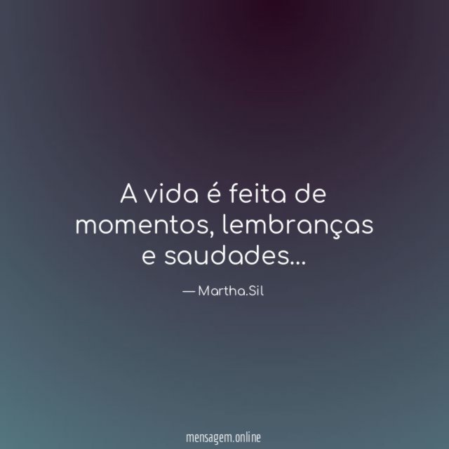 A vida é feita de momentos