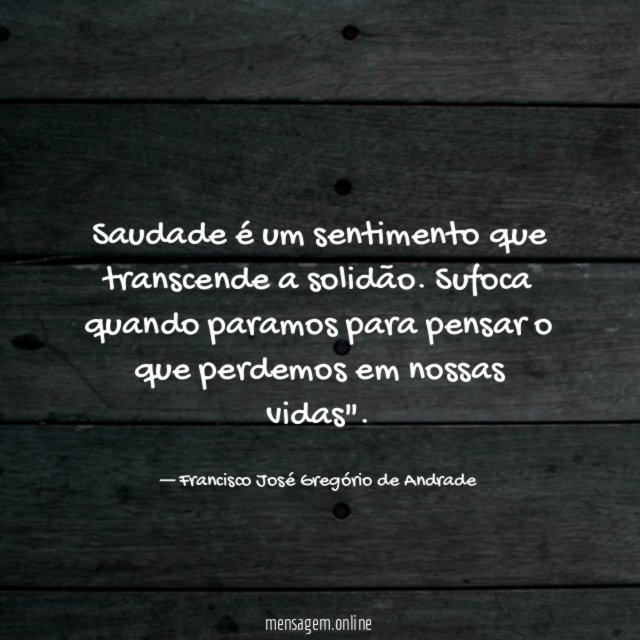 Saudade é um sentimento que transcende a solidão