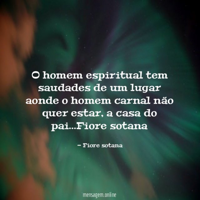 O homem espiritual tem saudades de um lugar
