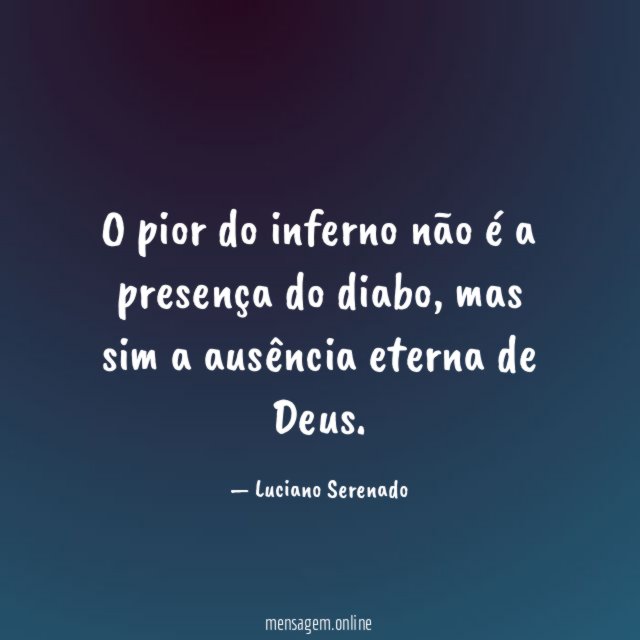 O pior do inferno não é a presença do diabo