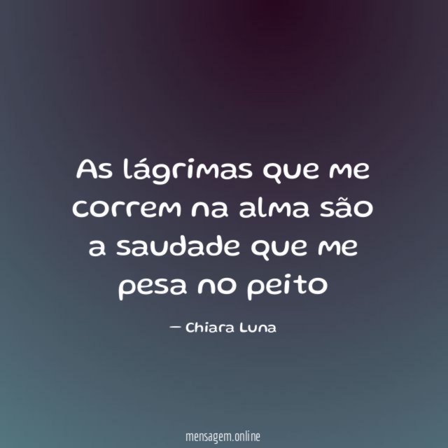 As lágrimas que me correm na alma são