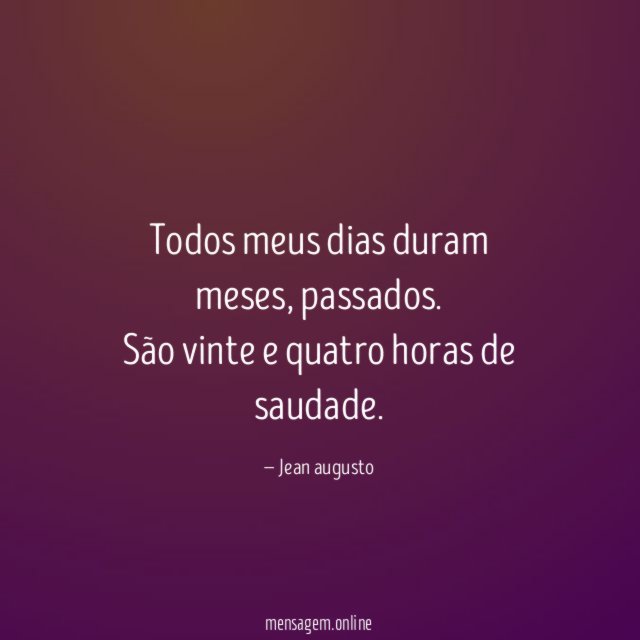 Todos meus dias duram meses