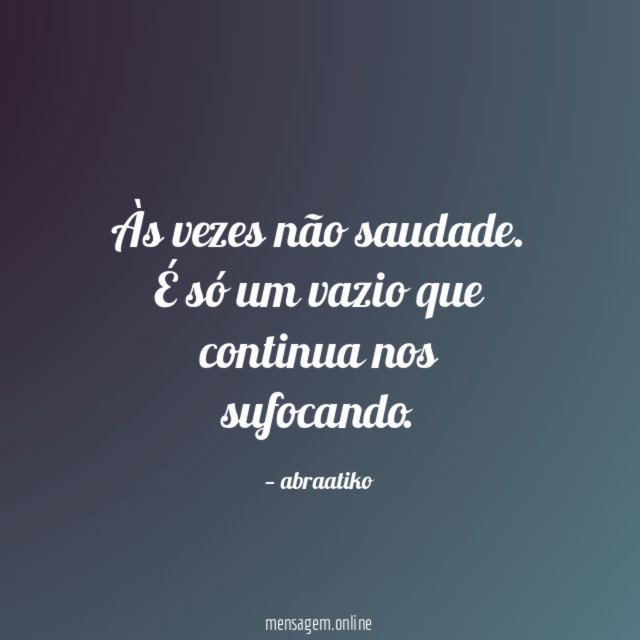 Às vezes não saudade