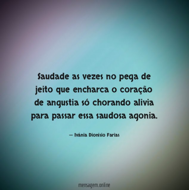 Saudade as vezes no pega de jeito que
