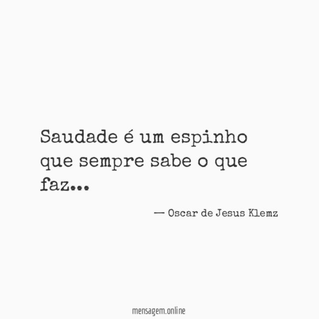 Saudade é um espinho que sempre sabe o que faz