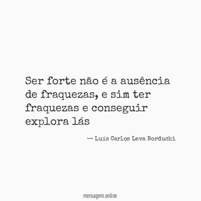 Ser forte não é a ausência de fraquezas