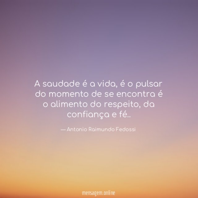 A saudade é a vida