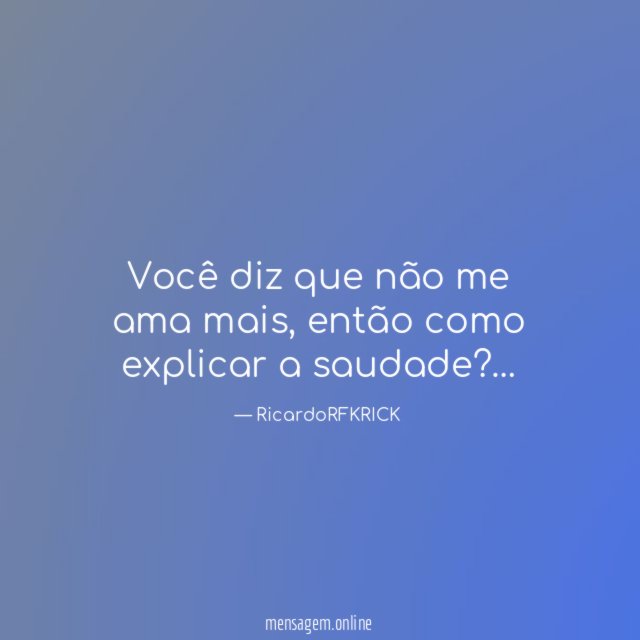 Você diz que não me ama mais