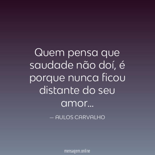 Quem pensa que saudade não doí