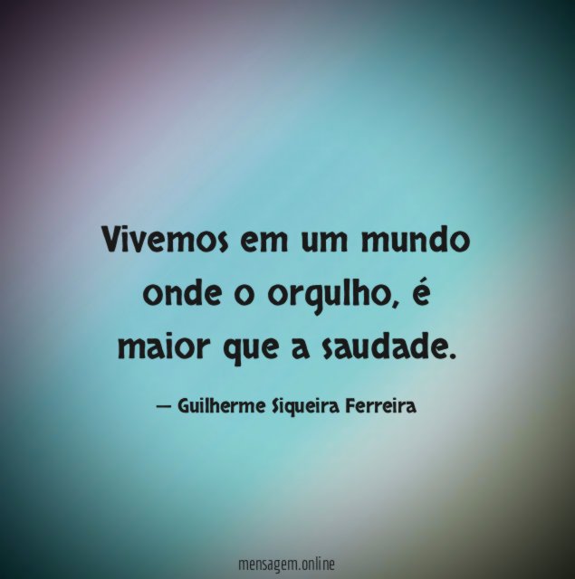 Vivemos em um mundo onde o orgulho