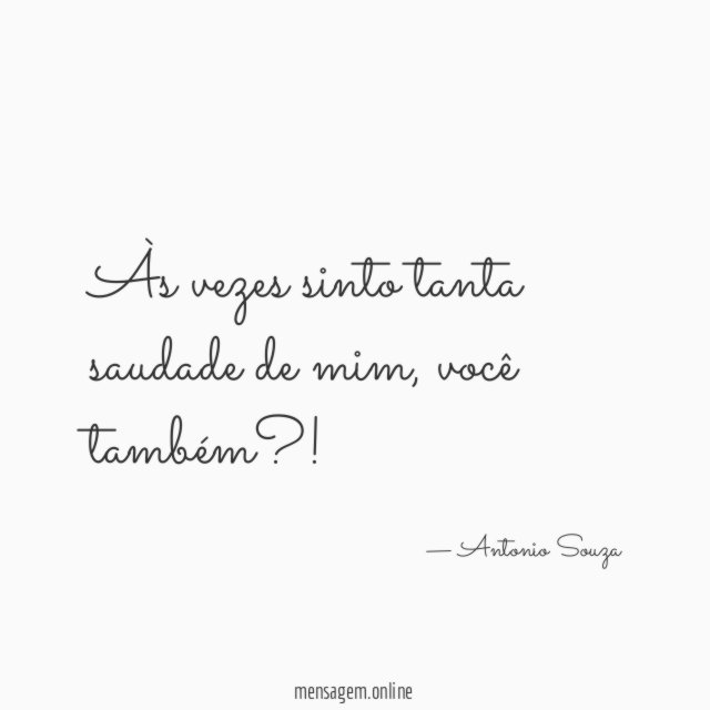 Às vezes sinto tanta saudade de mim