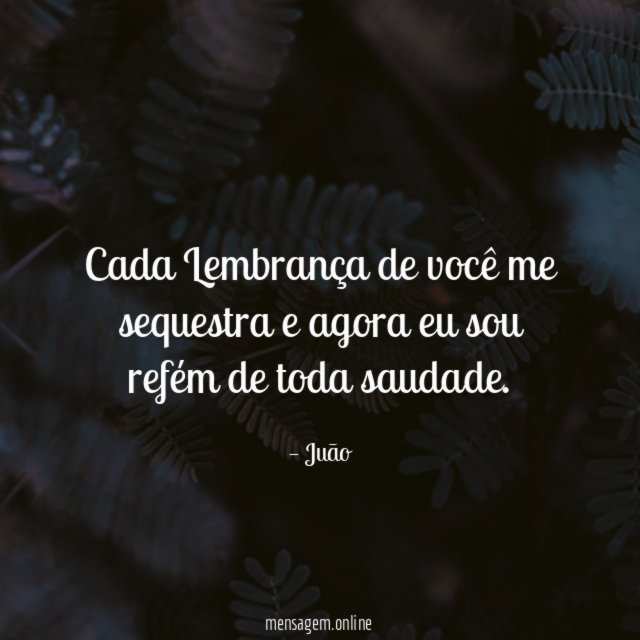 Cada Lembrança de você me sequestra e agora
