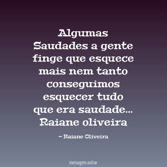 Algumas Saudades a gente finge que esquece mais