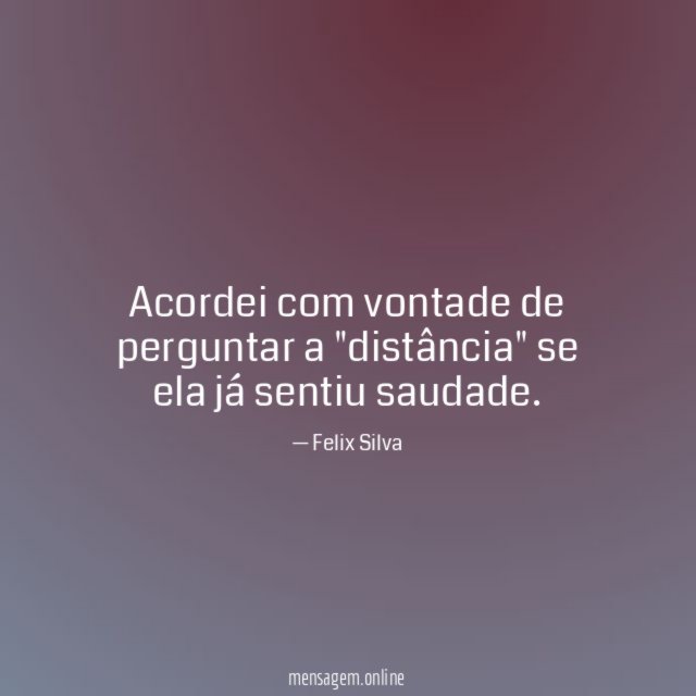 Acordei com vontade de perguntar a "distância" se