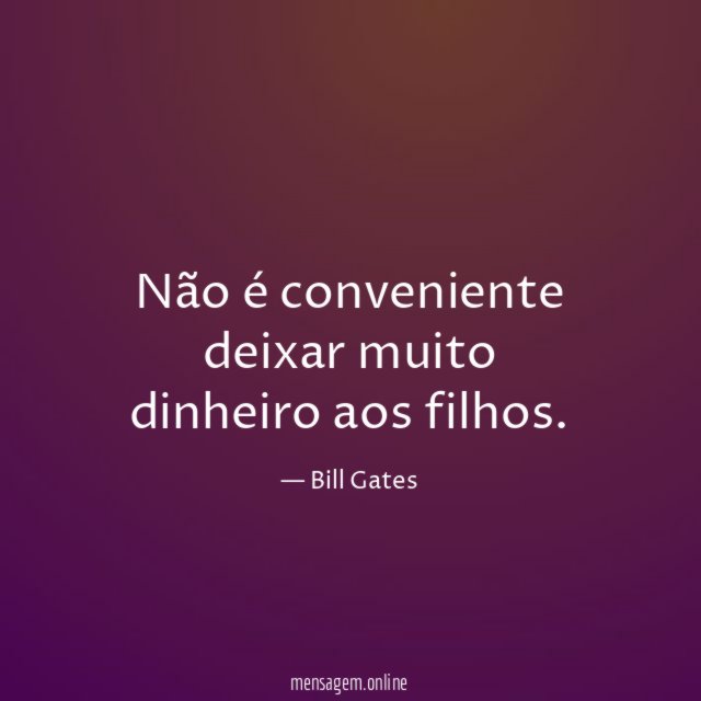 Não é conveniente deixar muito dinheiro aos filhos