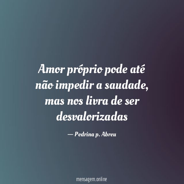 Amor próprio pode até não impedir a saudade