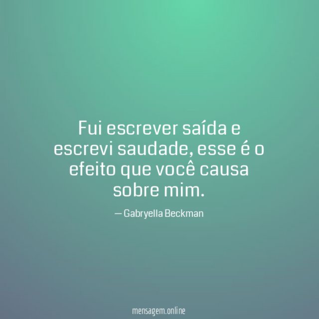 Fui escrever saída e escrevi saudade
