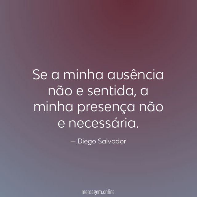 Se a minha ausência não e sentida