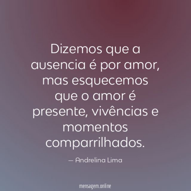 Dizemos que a ausencia é por amor