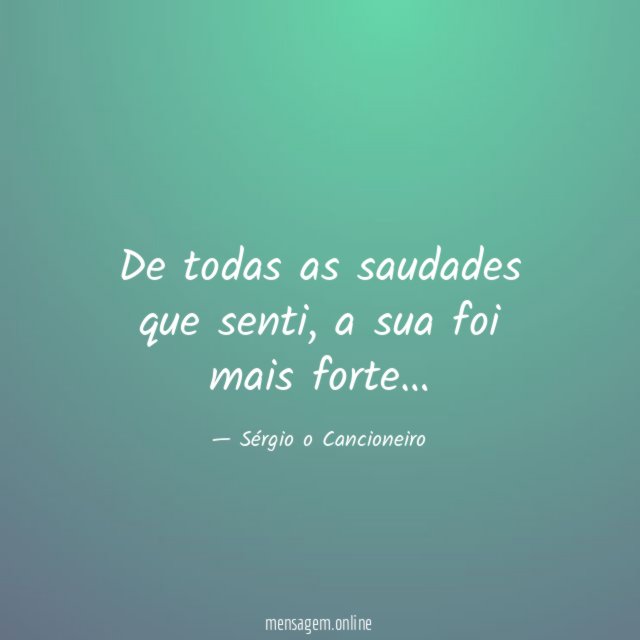 De todas as saudades que senti
