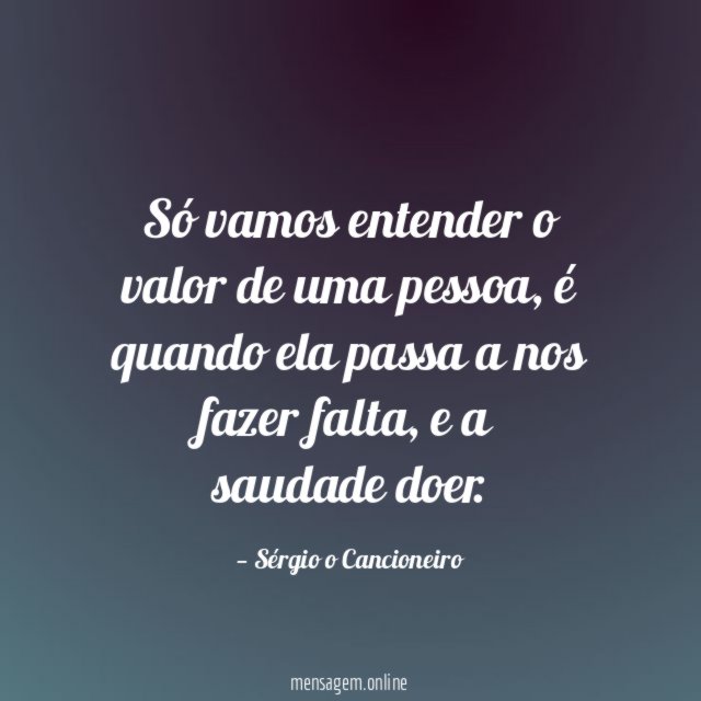 Só vamos entender o valor de uma pessoa