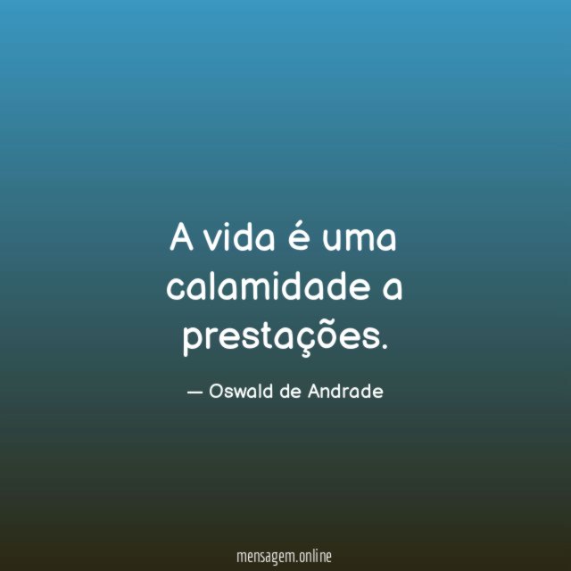 A vida é uma calamidade a prestações