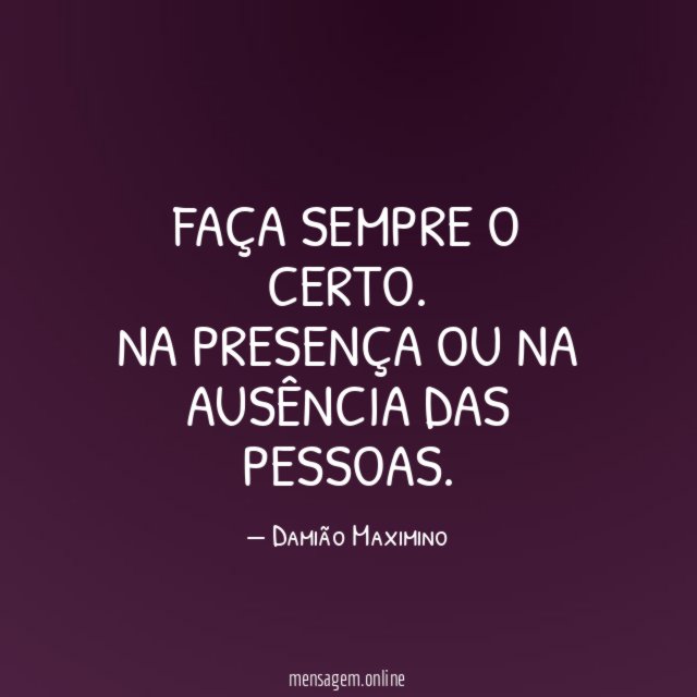 Faça sempre o certo