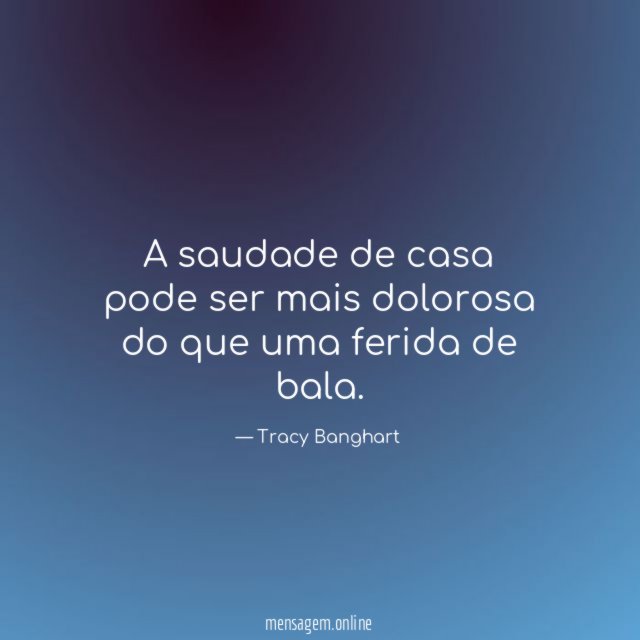 A saudade de casa pode ser mais dolorosa