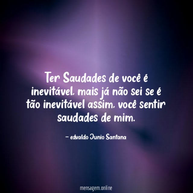 Ter Saudades de você é inevitável