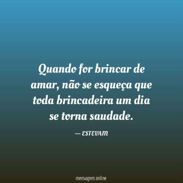 Quando for brincar de amar