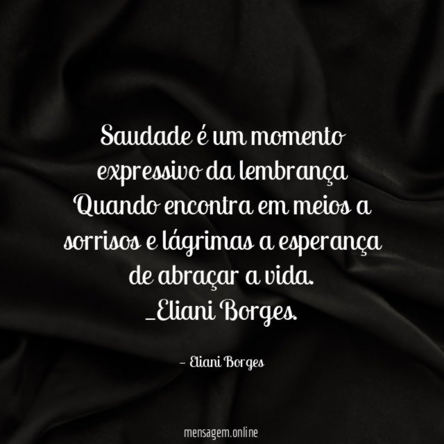 Saudade é um momento expressivo da lembrança Quando encontra