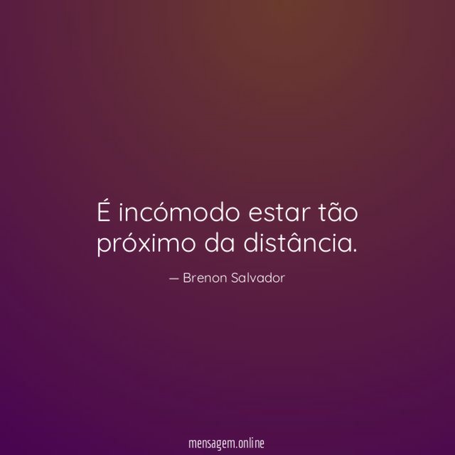 É incómodo estar tão próximo da distância