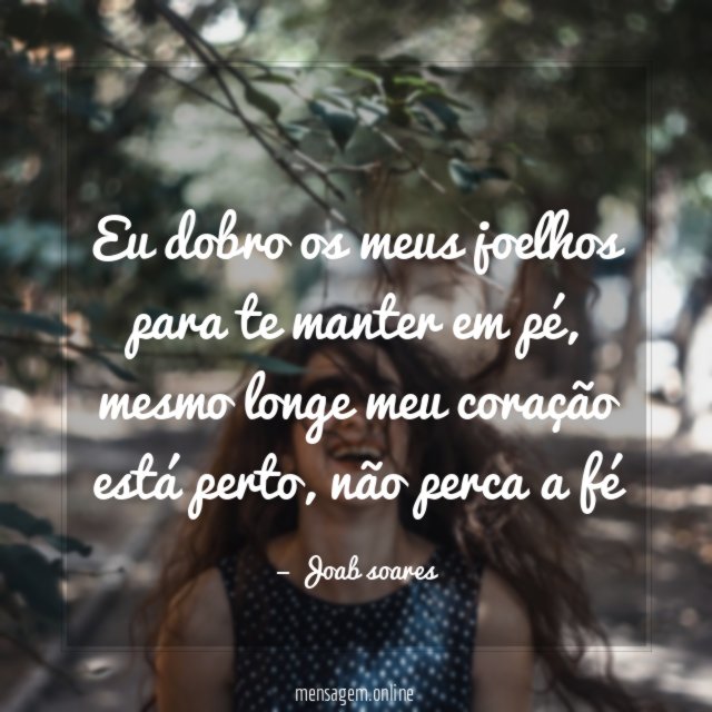 Eu dobro os meus joelhos para te manter em pé