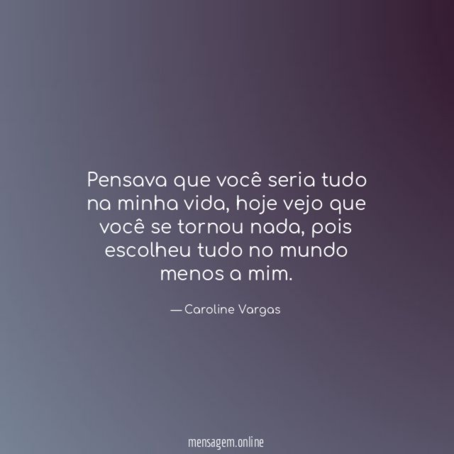 Pensava que você seria tudo na minha vida
