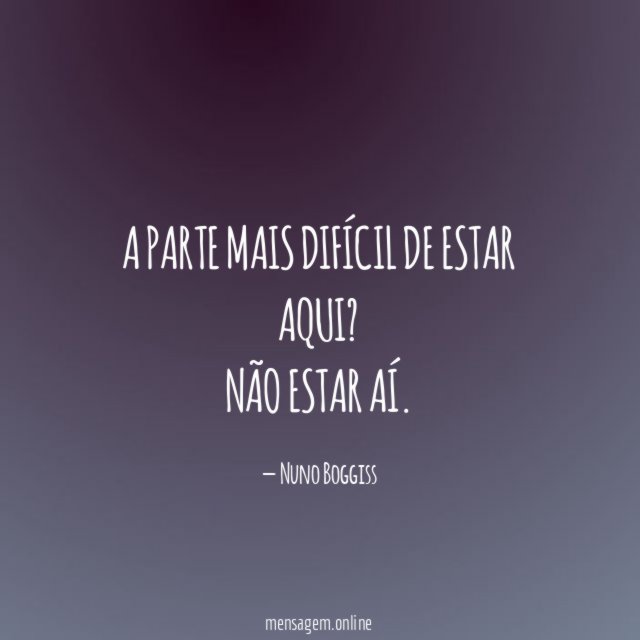 A parte mais difícil de estar aqui