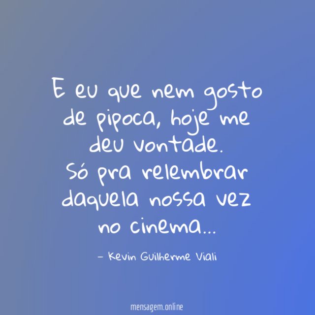E eu que nem gosto de pipoca