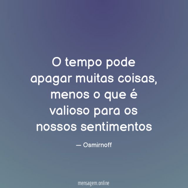 O tempo pode apagar muitas coisas