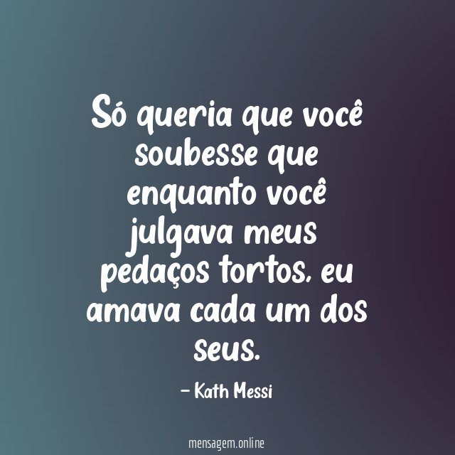 Só queria que você soubesse que enquanto você