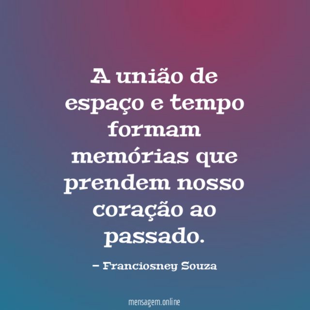 A união de espaço e tempo formam memórias