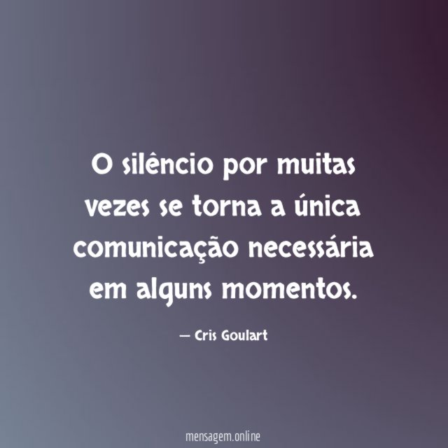 O silêncio por muitas vezes se torna a