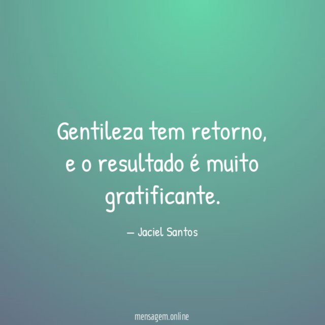 Gentileza tem retorno